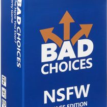 BAD CHOICES - The Have You Ever? Party Game - NSFW Savage Edition (100 New Question Cards)